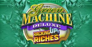 Green Machine Deluxe Racking Up Riches Slot Game