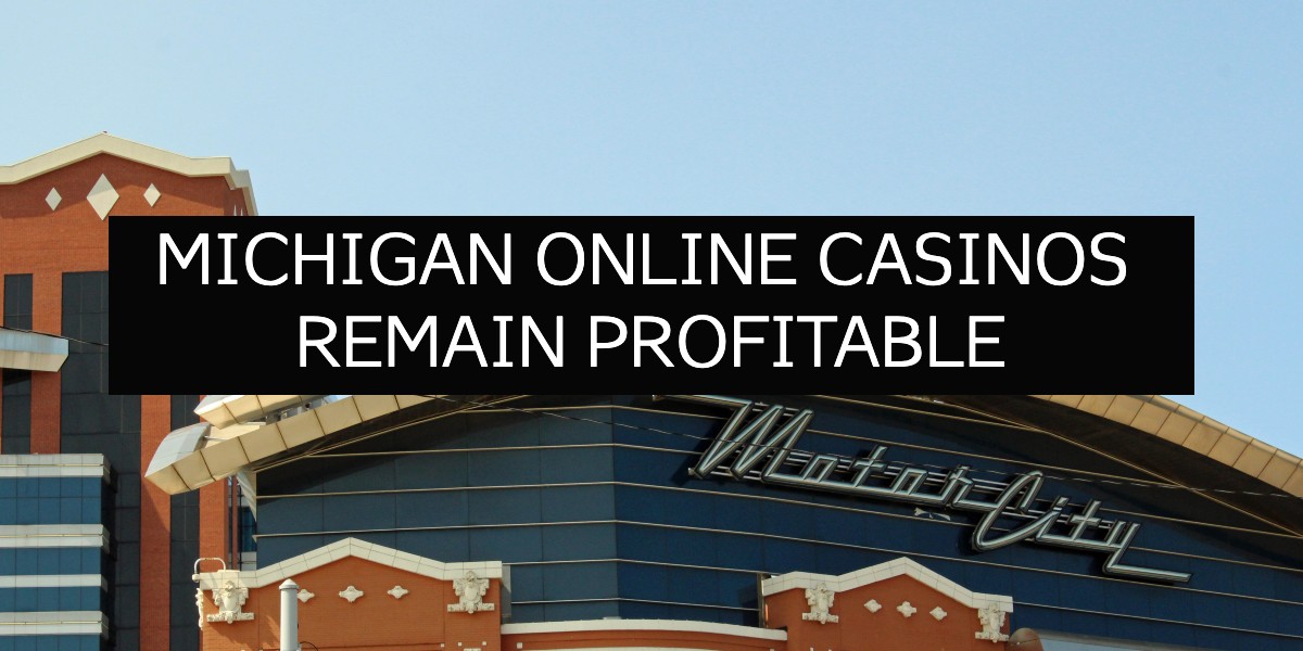 Michigan Online Casinos Notch Another Profitable July