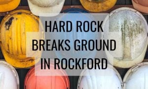 Hard Rock breaks ground in Rockford