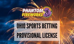 Phantom Fireworks Ohio sports betting provisional license