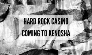 Hard Rock Casino Coming to Kenosha