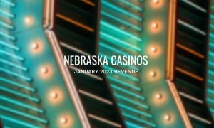 Nebraska Casinos January 2023 Revenue
