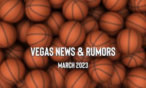 Vegas News & Rumors March 2023