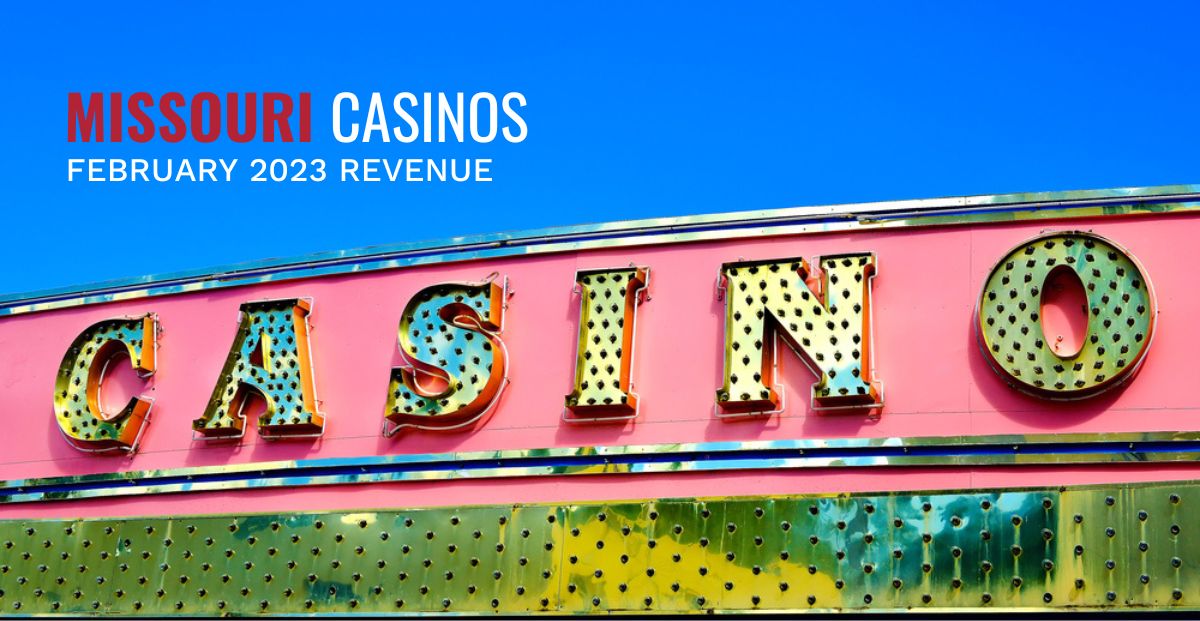 Missouri Casino Revenue Up 8 In February 2023, Top 153 Million