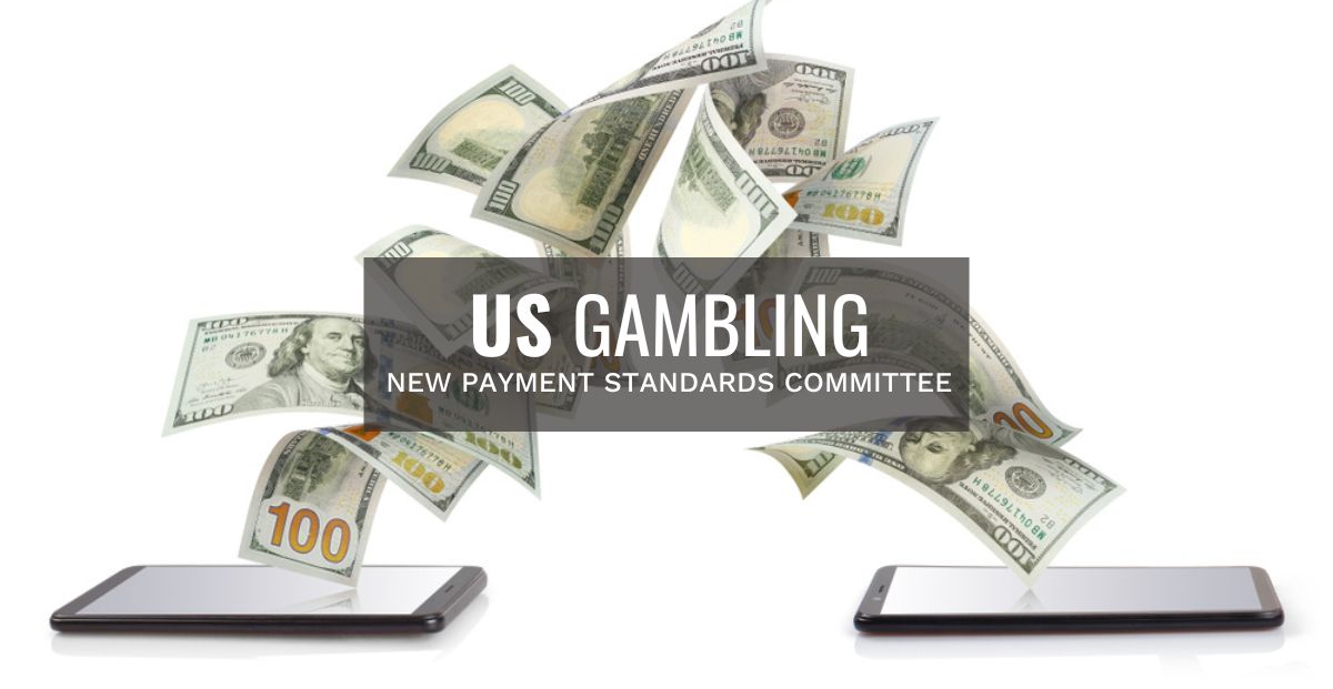 International Standards Committee To Streamline US Gambling Payments