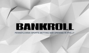 Pennsylvania Sports Betting Bar Bankroll Philly