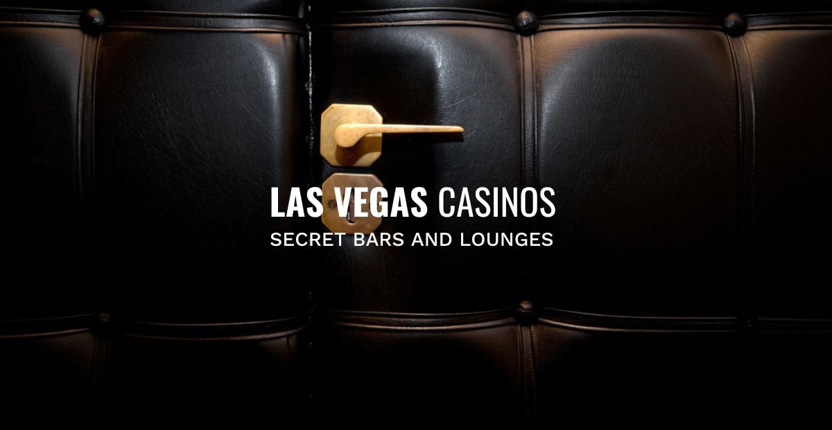 Las Vegas Casinos Have The Best Hidden Bars And Lounges