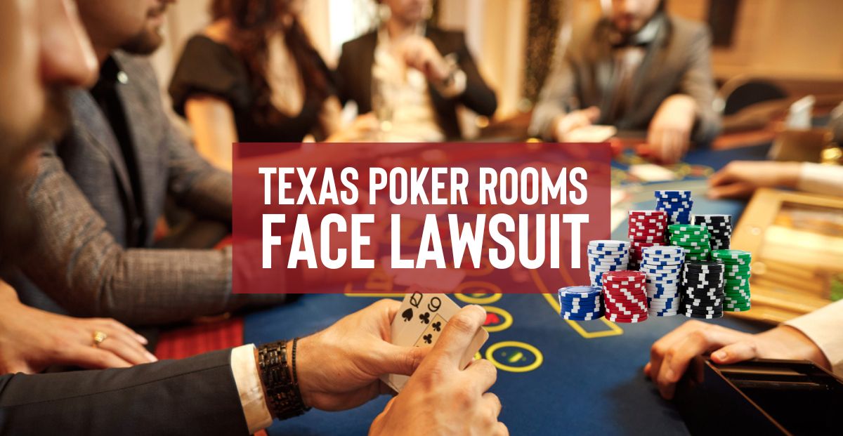 Texas Poker Rooms Under Fire Again Amid Lawsuits In Multiple Counties