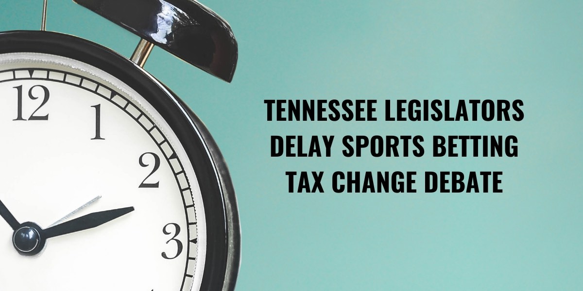 Tennessee Sports Betting Taxes Won't Get Immediate Attention