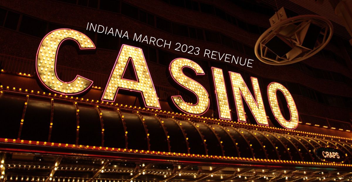Indiana Casinos See Revenue Jump 10 In March, Win 217 Million