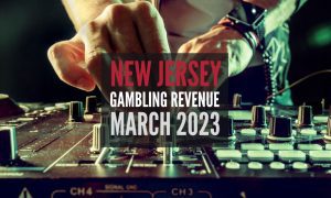 Gambling in New Jersey Revenue March 2023