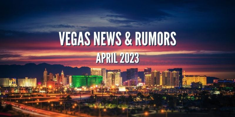 Las Vegas news and rumors April 2023