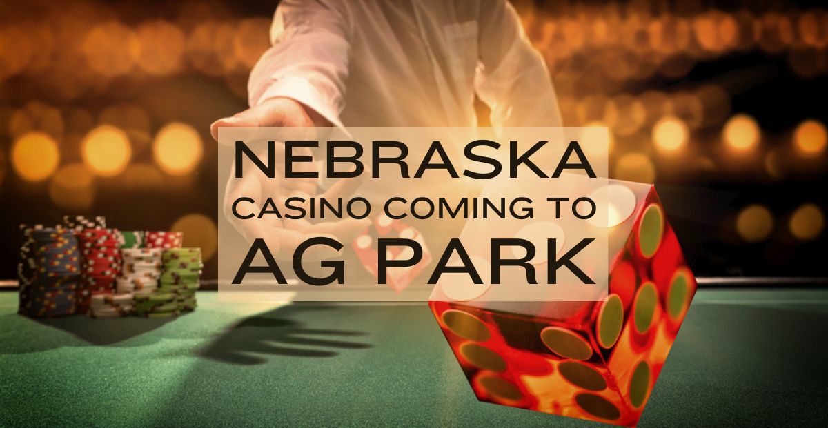 Nebraska Gaming Commission GreenLit New Casino At Ag Park