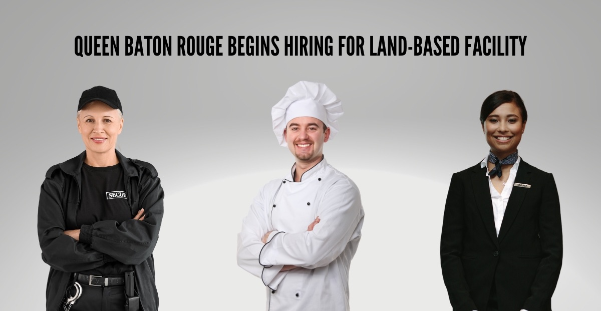 Queen Baton Rouge Casino Begins Hiring For LandBased Facility