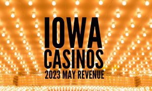 Iowa Casino Marquee Lights May 2023 Revenue