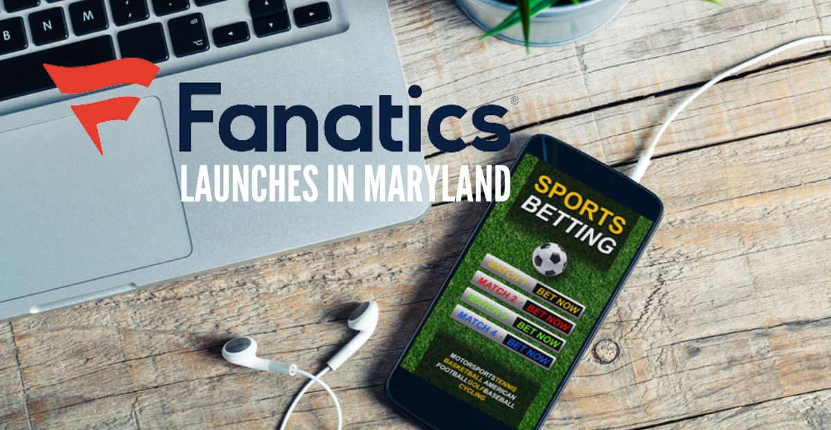 Fanatics Sportsbook Launches In Maryland