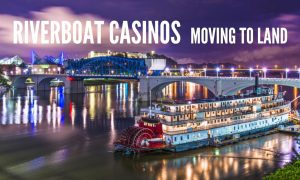Riverboat on Tennessee River and riverboat casinos moving to land