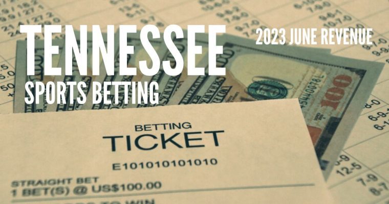 Sports Betting Ticket with Cash and Tennessee June 2023 revenue