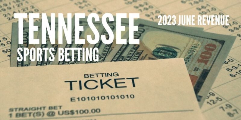 Sports Betting Ticket with Cash and Tennessee June 2023 revenue