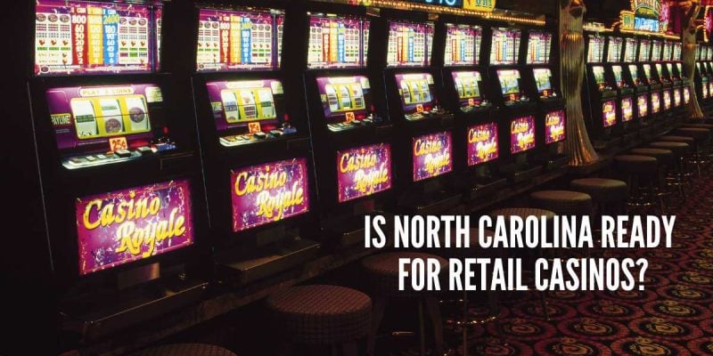 Will NC Gambling Expansion Include Retail Casinos?