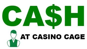 Cash at Casino Cage