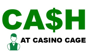 Cash at Casino Cage