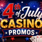 4th of July casino promos