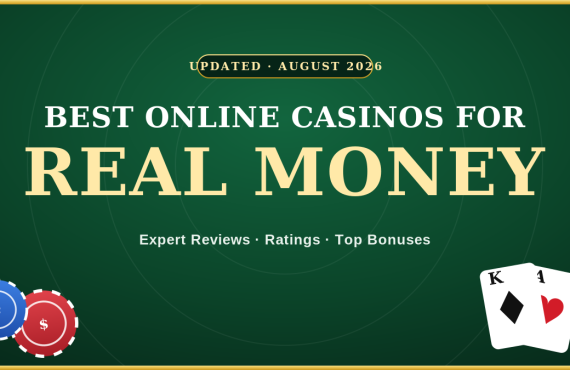 Best Online Casinos for Real Money: Reviews for August 2026 (Updated)