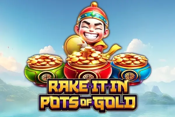 Rake it in pots of gold